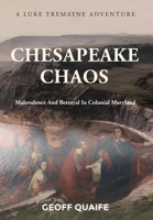 Chesapeake Chaos: A Luke Tremayne Adventure - Malevolence and Betrayal in Colonial Maryland 1426906730 Book Cover