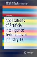 Applications of Artificial Intelligence Techniques in Industry 4.0 9811326398 Book Cover
