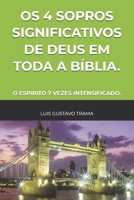 OS 4 SOPROS SIGNIFICATIVOS DE DEUS EM TODA A BÍBLIA.: O ESPIRITO 7 VEZES INTENSIFICADO. (Portuguese Edition) B0DQ5KTB6Y Book Cover