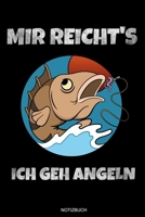 Mir Reicht's Ich Geh Angeln: Lustiges Log Buch für Angler Geschenk Opa Fischer Reisetagebuch für den Angelurlaub und Barsch Angelausflug Memo ... I Größe 6 x 9 I 120 Seiten (German Edition) 1691645745 Book Cover