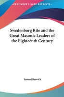 Swedenborg Rite and the Great Masonic Leaders of the Eighteenth Century 102520896X Book Cover