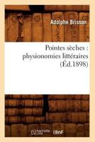 Pointes Sa]ches: Physionomies Litta(c)Raires (A0/00d.1898) 2012763219 Book Cover