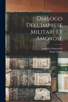 Dialogo Dell'imprese Militari Et Amorose Di Monsignor Giovio, Vescouo Di Nocera: Con Vn Ragionamento Di Messer Lodouico Domenichi Nel Medesimo Soggetto; Con La Tavola 1016177569 Book Cover