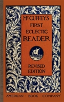 McGuffey's First Eclectic Reader 0880620021 Book Cover