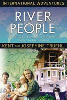 The River People: Taking God's Love and Transforming Power to the Amazon 1576589404 Book Cover