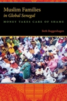 Muslim Families in Global Senegal: Money Takes Care of Shame 0253223679 Book Cover