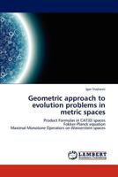 Geometric approach to evolution problems in metric spaces 3845435631 Book Cover