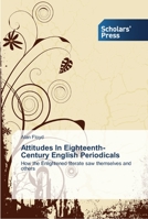 Attitudes In Eighteenth-Century English Periodicals: How the Enlightened literate saw themselves and others 3639510933 Book Cover