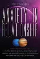 Anxiety in Relationship: Empath and narcissist 2 in 1. How to understand couple conflicts, manage jealousy and negative thinking to stop depression and live a healthy couple relationship 1801207801 Book Cover