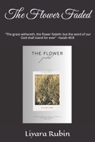 The Flower Faded (Poems, Writings, and Thoughts) B0DDT435F5 Book Cover