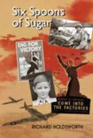 Six Spoons of Sugar: Reminiscences of a World War II Evacuee 0955838304 Book Cover