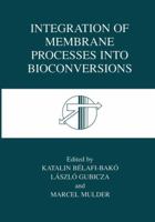 Integration of Membrane Processes into Bioconversions 1461369177 Book Cover