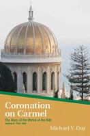 Coronation On Carmel - The Story of the Shrine of the Báb Volume II - 1922 1963 085398610X Book Cover