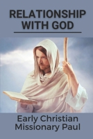 Relationship With God: Early Christian Missionary Paul: God'S Provision B0997RJW33 Book Cover