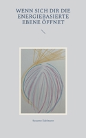 Wenn sich dir die energiebasierte Ebene öffnet (Lichttechnologie 1) 3756855236 Book Cover