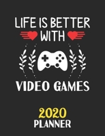 Life Is Better With Video Games 2020 Planner: Weekly Monthly 2020 Planner For People Who Loves Video Games 8.5x11 67 Pages 1676995366 Book Cover
