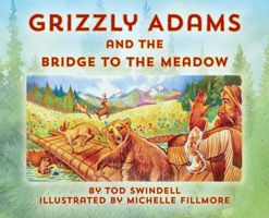 Grizzly Adams and The Bridge To The Meadow 1732401306 Book Cover