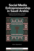 Social Media Entrepreneurship in Saudi Arabia: A Digital Ethnography of Women Entrepreneurs on Instagram 1806867346 Book Cover