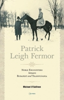 Patrick Leigh Fermor: Noble Encounters Between Budapest and Transylvania 6155225648 Book Cover
