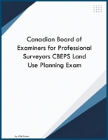 Canadian Board of Examiners for Professional Surveyors CBEPS Land Use Planning Exam B0H9BX6ZZ3 Book Cover