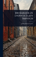 Jiri Karasek Ze Lvovich Zlaty Triptych (Czech Edition) 1023632888 Book Cover