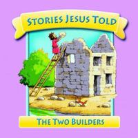 The Two Builders (Stories Jesus Told) (Stories Jesus Told) 0825473152 Book Cover