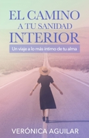 El camino a tu sanidad interior: Un viaje a lo más íntimo de tu alma (Spanish Edition) B0CK3MY2YQ Book Cover