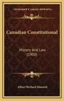 Canadian Constitutional History and Law - Primary Source Edition 1014593328 Book Cover