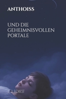 ANTHOISS UND DIE GEHEIMNISVOLLEN PORTALE (Die Erben der Weltenportale) (German Edition) B0GTZDK7BF Book Cover