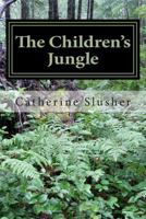 The Children's Jungle: One Treatment Foster Care Mother's Story of Loving Some of the Most Difficult Children in the Country 1499335571 Book Cover