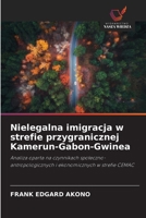 Nielegalna imigracja w strefie przygranicznej Kamerun-Gabon-Gwinea (Polish Edition) 6208335396 Book Cover
