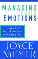 Managing Your Emotions: Instead of Your Emotions Managing You 1577940261 Book Cover