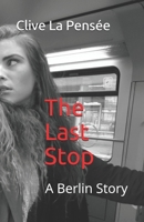 The Last Stop: A Berlin Story 1976788811 Book Cover