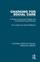 Charging For Social Care: A Study Of Consumer Charges And The Personal Social Services 1032055499 Book Cover