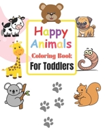 Happy Animals Coloring Book for Toddlers: 100 Easy And Fun Coloring Pages For Kids, Preschool and Kindergarten (Big Coloring Book, Kids Ages 3-6) B0CW3C5Z35 Book Cover