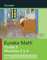 Eureka Math Succeed Grade 5 Modules 3 & 4 1640540946 Book Cover
