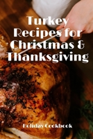 Turkey Recipes for Christmas & Thanksgiving: Holiday Cookbook B08PJWKN12 Book Cover