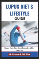 LUPUS DIET & LIFESTYLE GUIDE: Reduce Flare-Ups, Boost Immunity & Live Pain-Free B0FGDDHM2C Book Cover