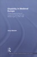 Disability in Medieval Europe: Thinking About Physical Impairment in the High Middle Ages, C.1100 - C.1400 (Routledge Research in Medieval Religion and Culture) 0415582040 Book Cover