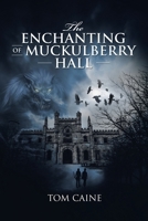 The Enchanting of Muckulberry Hall 1504321847 Book Cover