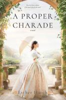 A Proper Charade (Proper Scandals, #2) 1524412317 Book Cover