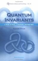 Quantum Invariants: A Study of Knot, 3-Manifolds, and Their Sets 9810246757 Book Cover