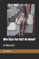 Who Says You Can't Go Home?: An Autobiography B08T71ZK5R Book Cover