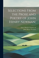 Selections From the Prose and Poetry of John Henry Newman; 1021806064 Book Cover