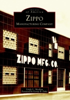 Zippo Manufacturing Company 0738512540 Book Cover