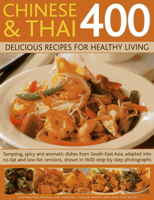 400 Thai & Chinese: Delicious Recipes for Healthy Living: Tempting Spicy and Aromatic Dishes from South-East Asia Adapted Into No-Fat and Low-Fat Versions, Shown in 1600 Step-By-Step Photographs 1846814014 Book Cover