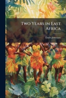 Two Years in East Africa 1023918994 Book Cover