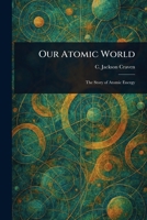 Our Atomic World 1023473933 Book Cover