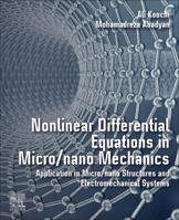 Nonlinear Differential Equations in Micro/Nano Mechanics: Application in Micro/Nano Structures and Electromechanical Systems 0128192356 Book Cover