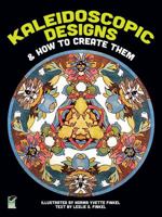 Kaleidoscopic Designs and How to Create Them 0486239357 Book Cover